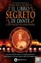 [Dante Alighieri 01] • Il Libro Segreto Di Dante